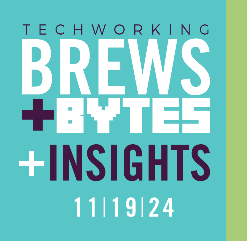Brews + Bytes + Insights 11/19