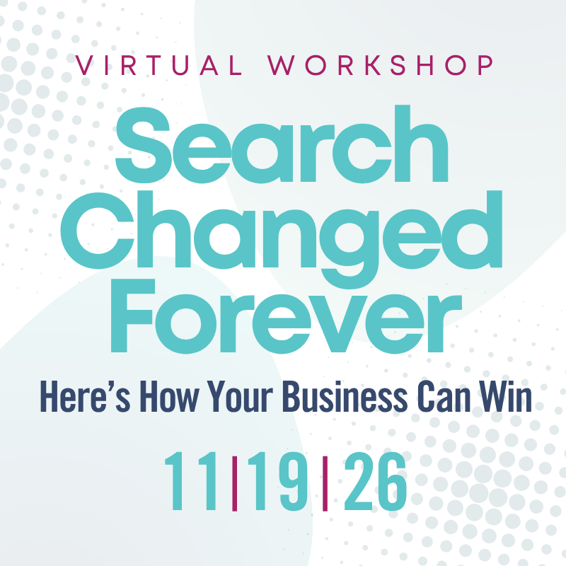 Search Changed Forever. Here’s How Your Business Can Win. (Virtual)